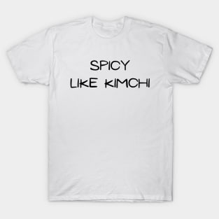 Spicy Like Korean Kimchi (White ver.) T-Shirt